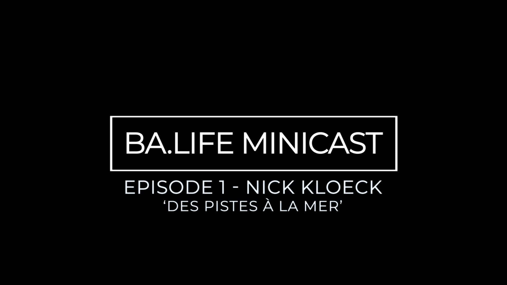 BA.Life MiniCast EP 1 : Des pistes à la mer avec Nick Kloeck