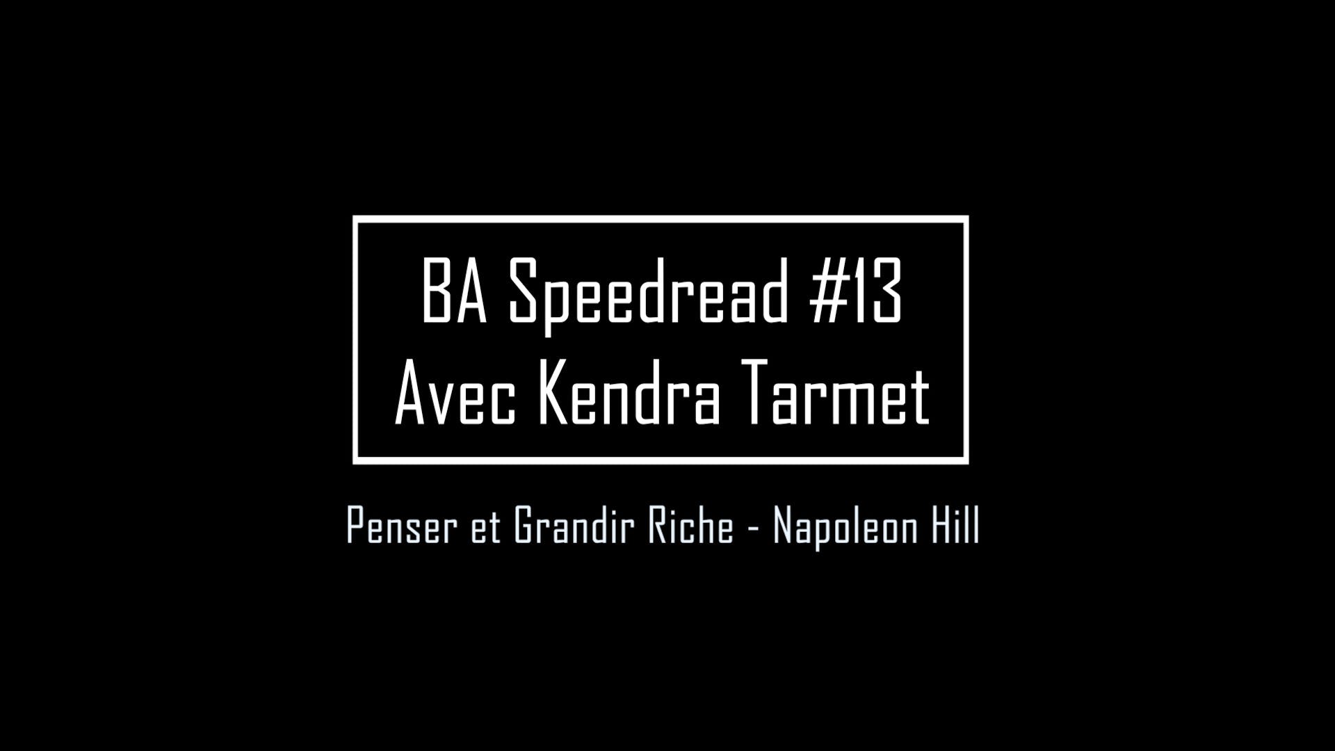 BA Speedread #13 avec Kendra : Pense et Grandis Riche